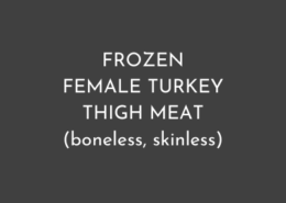 FROZEN FEMALE TURKEY THIGH MEAT (boneless, skinless)
