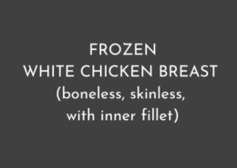 FROZEN WHITE CHICKEN BREAST (boneless, skinless, with inner fillet)