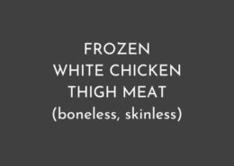 FROZEN WHITE CHICKEN THIGH MEAT (boneless, skinless)